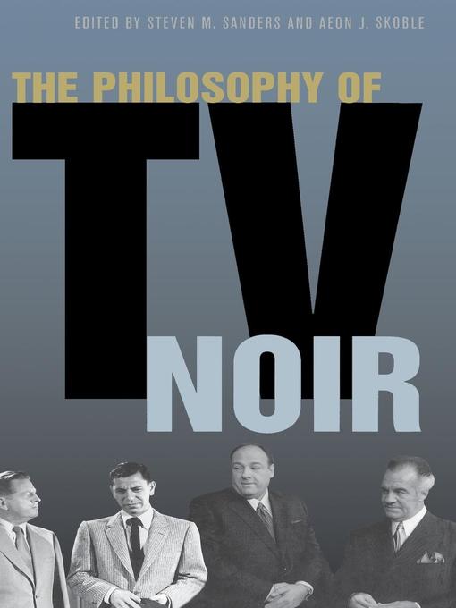 Title details for The Philosophy of TV Noir by Steven Sanders - Available